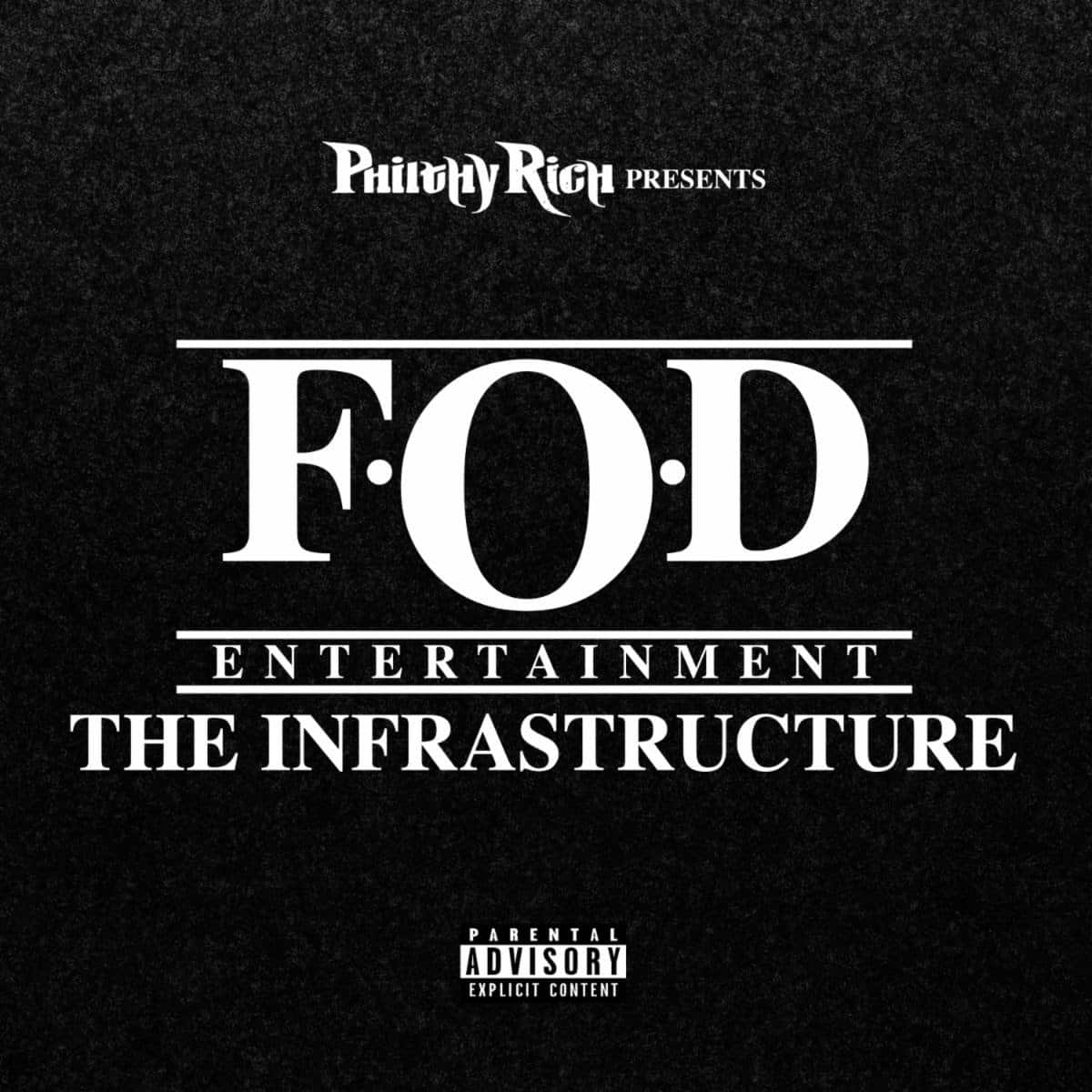 Philthy Rich - FOD The Infrastructure